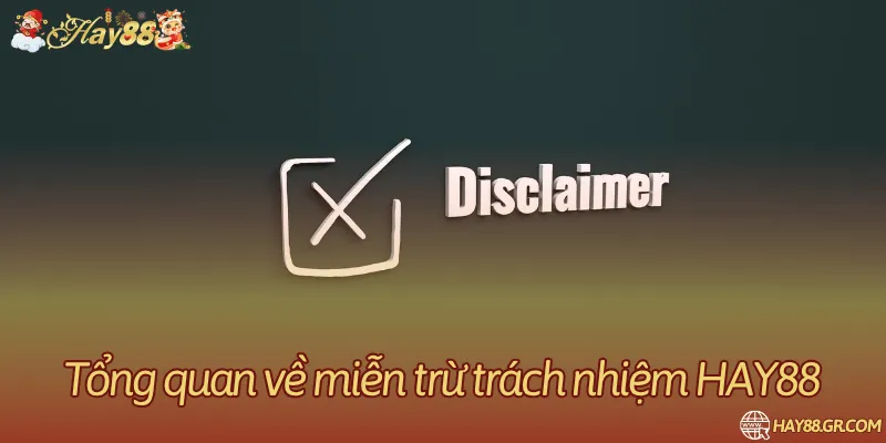 Tìm hiểu chính sách miễn trừ trách nhiệm tại nhà cái HAY88